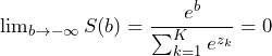 \lim_{b \to -\infty} S(b) = \dfrac{e^b}{\sum_{k=1}^K e^{z_k}} = 0